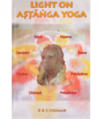 B.K.S. Iyengar: Light on Ashtanga Yoga