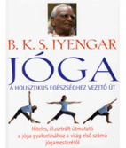 B.K.S. Iyengar: Jóga - a holisztikus egészséghez vezető út