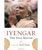 Kofi Busia: Iyengar The Yoga Master